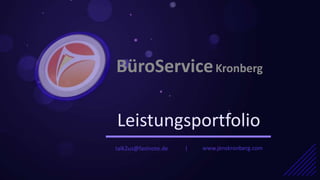 BüroService Kronberg

Leistungsportfolio
talk2us@fastnote.de   |   www.jenskronberg.com
 