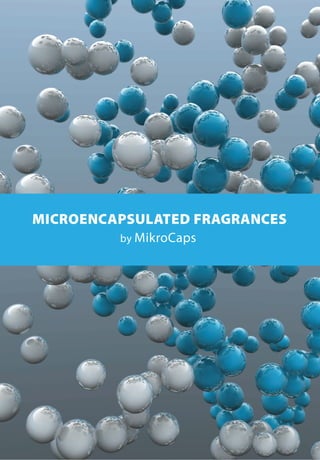 MICROENCAPSULATEDFRAGRANCES
byMikroCaps
 
