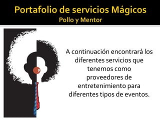 A continuación encontrará los
diferentes servicios que
tenemos como
proveedores de
entretenimiento para
diferentes tipos de eventos.
 