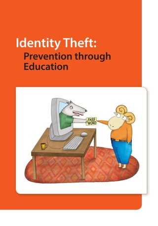 Identity Theft:
Prevention through
Education
 