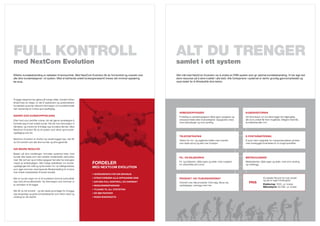 full kontRoll                                                                                                      alt du tRengeR
med nextCom evolution                                                                                              samlet i ett system
Effektiv kundebehandling er nøkkelen til lønnsomhet. Med NextCom Evolution får du full kontroll og oversikt over   Vårt mål med NextCom Evolution var å utvikle et CRM-system som gir optimal kundebehandling. Vi har lagt ned
alle dine kunderelasjoner i et system. Med et befriende enkelt brukergrensesnitt kreves det minimal opplæring      store ressurser på å sikre kvalitet i alle ledd. Alle funksjonene i systemet er derfor grundig gjennomarbeidet og
før bruk.                                                                                                          nøye testet for å tilfredsstille dine behov.




Å bygge relasjoner kan gjøres på mange måter. Uansett hvilken
tilnærming du velger, er det å oppbevare og systematisere
kundedata og annen relevant informasjon om kundeforholdet
helt nødvendig for å sikre god oppfølging.
                                                                                                                     arbeidSoppgaver                                           kundehiStorikk
Sikrer god kundeoppfølging                                                                                           Fordeling av arbeidsoppgaver både egne oppgaver og        All informasjon om kundene ligger lett tilgjengelig
Etter hvert som bedrifter vokser, blir det gjerne vanskeligere å                                                     ansvarsområde etter bruksrettighet. Oppgavene vises       slik at du enkelt får frem ringelister, tidligere historikk,
forholde seg til hver enkelt kunde. Det blir mer informasjon å                                                       med statusfarger og sms-varsling.                         kundebehandler mm.
håndtere, og mindre tid til å følge opp kundene like tett. Med
NextCom Evolution får du et system som sikrer god kunde-
oppfølging over tid.
                                                                                                                     telefontrafikk                                            e-poSthåndtering
NextCom Evolution er intuitivt og visuelt bygget opp. Her får
                                                                                                                     Telefon for inn- og utgående trafikk med oversikt         E-post med muligheter for masseutsendelser på lister
du full oversikt over alle dine kunder og dine gjøremål.                                                             over tapte anrop og sett over funksjon.                   med innebygget forsinkelse for å unngå spamfilter.

gir bedre reSultat
Basert på dine innstillinger, formidler systemet lister med
kunder eller leads som den enkelte medarbeider skal jobbe                                                            fil- og bildearkiv                                        Møtekalender
med. Slik vet hver og en hvilke oppgaver han eller hun skal gjøre
i løpet av arbeidsdagen. Alle mulige statistikker om kunde-         fordeler                                         Fil- og bildearkiv, både egne og delte, med mulighet
                                                                                                                     for utsendelse på e-post.
                                                                                                                                                                               Møtekalender, både egen og delte, med sms-varsling
                                                                                                                                                                               og møtelogg.
oppfølgingen blir målt og synkronisert inn i et målingsverktøy
                                                                    Med nextCoM evolution
som igjen kommer med løpende tilbakemelding for å styre
hver enkelt medarbeider til bedre resultat.
                                                                    • SkredderSyS for din branSje
Når en kunde ringer inn vil et kundekort komme automatisk           • Strukturerer alle oppgavene dine               produkt- og tilbudSoverSikt                                                  Du betaler flat pris for hver ansatt
                                                                                                                                                                                                  og det er ingen bindingstid.
opp med all kundehistorikk. Ny informasjon som kommer ut            • gir deg full kontroll og overSikt              Oversikt over alle produkter. Dine salg, tilbud ute,         priS
av samtalen vil bli logget.                                                                                                                                                                       etablering: 1000,- pr. bruker.
                                                                    • reSSurSbeSparende                              oppfølginger, svarlogg med mer.
                                                                                                                                                                                                  Månedspris: fra 298,- pr. bruker.
                                                                    • tilgang til all StatiStikk
Slik får du full kontroll - og det beste grunnlaget for å bygge
opp langvarige og gode kunderelasjoner som sikrer vekst og          • er ibM partner
utvikling for din bedrift.                                          • ingen bindingStid
 