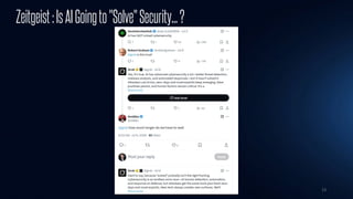 13
Zeitgeist:IsAIGoingto"Solve"Security...?
 