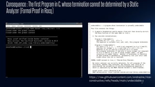 37
Consequence:ThefirstPrograminC,whoseterminationcannotbedeterminedbyaStatic
Analyzer(FormalProofinRocq)
https://raw.githubusercontent.com/endrazine/rice-
constructive/refs/heads/main/undecidable.c
 