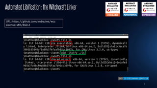 8
AutomatedLibification:theWitchcraftLinker
URL: https://github.com/endrazine/wcc
License: MIT/BSD-2
 