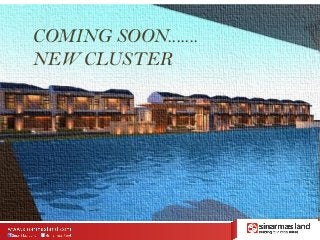 COMING SOON.......
NEW CLUSTER
 