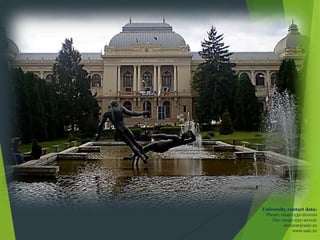 University contact data:
Phone: 0040-232-201010
Fax: 0040-232-201121
rectorat@uaic.ro
www.uaic.ro
 