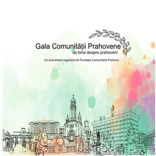 G
Gala Comunității Prahovene
de bine despre prahoveni
Un eveniment organizat de Fundația Comunitară Prahova
 
