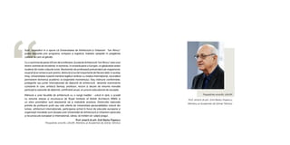 9
Președinte onorific UAUIM
Prof. emerit dr.arh. Emil Barbu Popescu
Membru al Academiei de Științe Tehnice
“
Sunt încrezător în a spune că Universitatea de Arhitectură și Urbanism “Ion Mincu“
poate răspunde prin programe, echipare și logistică, înaltelor așteptări în pregătirea
carierei la care vă gândiți.
Cu o vechime de peste 125 ani de la înființare, Școala de Arhitectură “Ion Mincu” este unul
dintre centrele de excelență în domeniu în această parte a Europei, ce găzduiește astăzi
studenți din toate colțurile lumii. Absolvenții săi profesează pretutindeni pe mapamond,
reușind să se remarce prin premii, distincții și lucrări importante de fiecare dată. In același
timp, Universitatea noastră menține legături strânse cu mediul internațional, racordând
permanent domeniul academic la exigențele momentului. Stau mărturie conferințele,
prelegerile sau juriile internaționale de diplomă de arhitectură devenite evenimente
constante în care, arhitecți faimoși, profesori, rectori și decani de renume mondial
participă la sesiunile de diplomă, certificând anual, un proces educațional de excepție.
Mărturie a unei facultăți de arhitectură cu o lungă tradiție - unică în țară, o școală
cu renume statuat și recunoscut de Royal Institute of British Architects (RIBA) și
un viitor promițător sunt absolvenții săi și realizările acestora. Distincțiile naționale
primite de profesorii școlii sau cele oferite de Universitate personalităților notorii din
lumea arhitecturii internaționale, participarea activă în foruri de educație europene și
organizații mondiale sunt dovada unei Universități de Arhitectură și Urbanism apreciate
și recunoscute european și internațional, căreia, vă invităm să-i pășiți pragul.
Prof. emerit dr.arh. Emil Barbu Popescu
Președinte onorific UAUIM, Membru al Academiei de Științe Tehnice
 