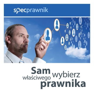 Tu pomagamy znaleźć właściwych prawników www.specprawnik.pl.