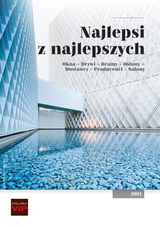2021
Najlepsi
z najlepszych
Okna - Drzwi - Bramy - Osłony –
Dostawcy - Producenci - Salony
Foto:
miha-rekar/Unsplash
 