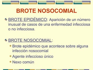 BROTE   NOSOCOMIAL ,[object Object],[object Object],[object Object],[object Object],[object Object]