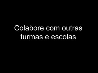 Colaborecomoutrasturmaseescolas