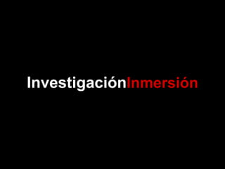 InvestigaciónInmersión
 