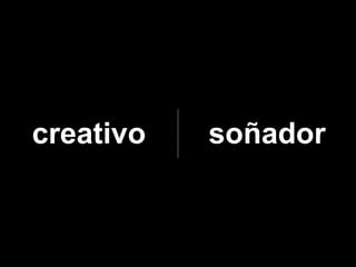 creativo   soñador
 