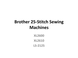 Brother 25-Stitch Sewing Machines XL2600 XL2610 LS-2125 