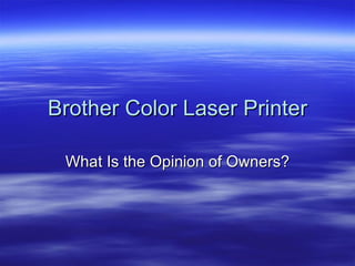Brother Color Laser Printer What Is the Opinion of Owners? 