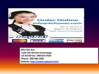 8351 Elm Ave
Suite 101 Rancho Cucamonga
CA 91730 Fax:- 909-614-7029
Phone:- 909 948 1298
Website: http://www.aaatoner.com/