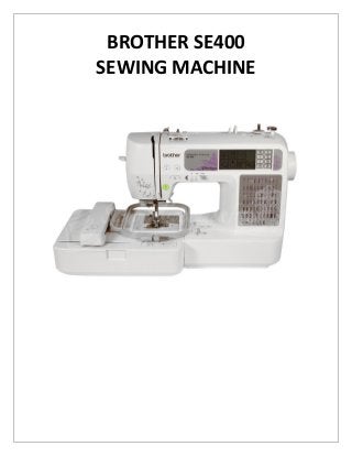BROTHER SE400
SEWING MACHINE

 