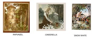 RAPUNZEL CINDERELLA SNOW WHITE
 