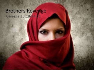 Brothers Revenge
Genesis 33:18-34:31
 