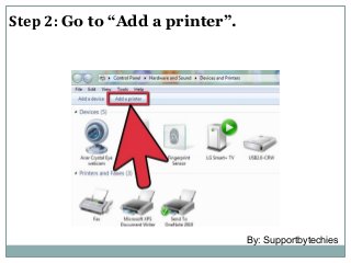 Step 2: Go to “Add a printer”.
By: Supportbytechies
 
