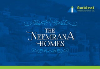 THE
NEEMRANA
HOMES
THE
NEEMRANA
HOMES
infrastructure Pvt. Ltd.
 