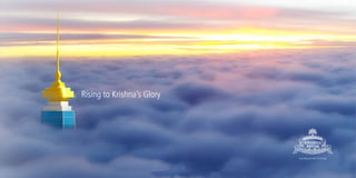 Rising to Krishna’s Glory
e n c h a n t e d l i v i n g
 