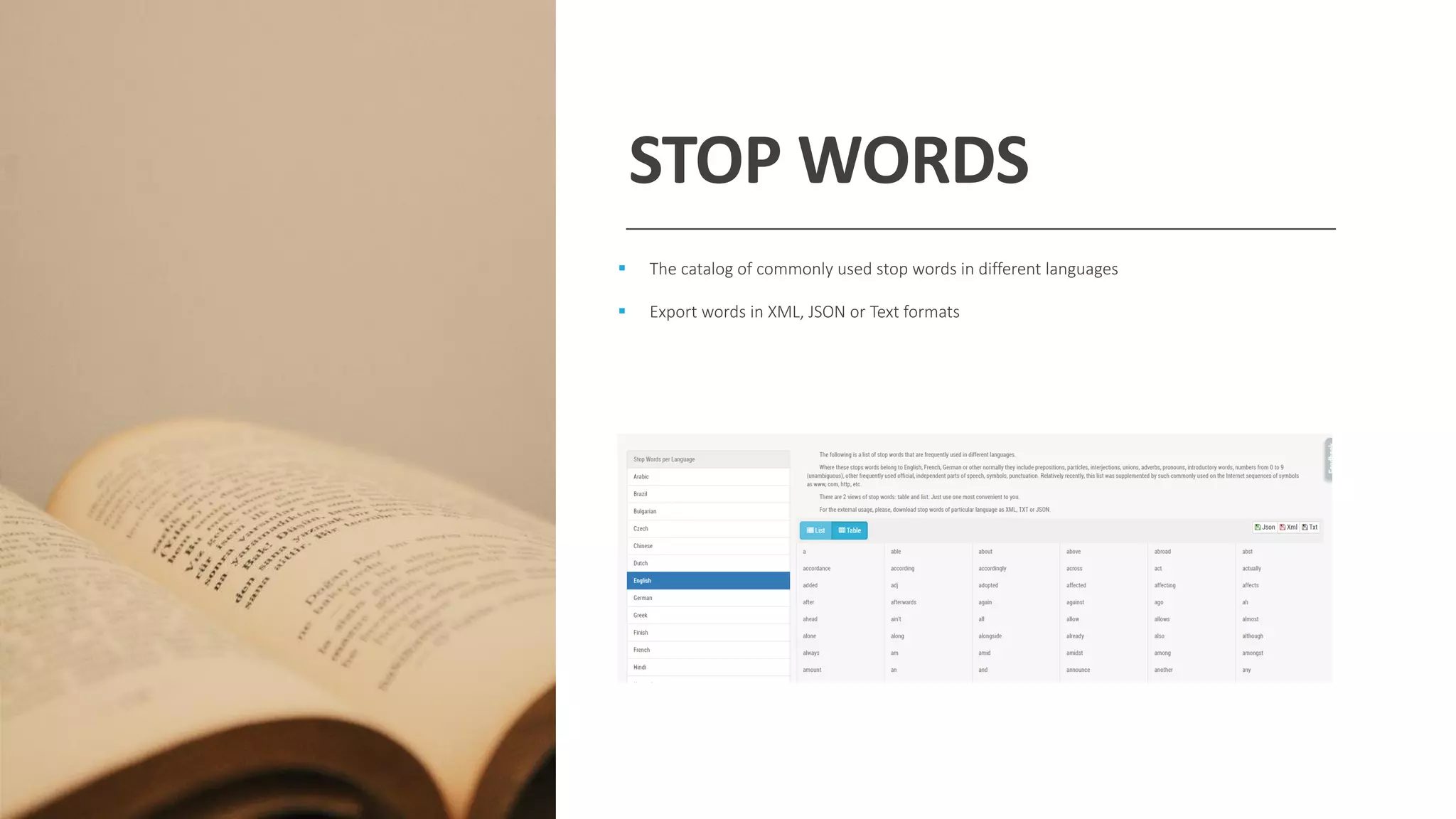 STOP WORDS
▪ The catalog of commonly used stop words in different languages
▪ Export words in XML, JSON or Text formats
 