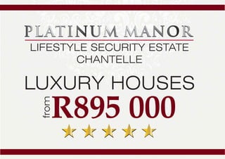 LUXURY HOUSES
from
R895 000
LIFESTYLE SECURITY ESTATE
CHANTELLE
 