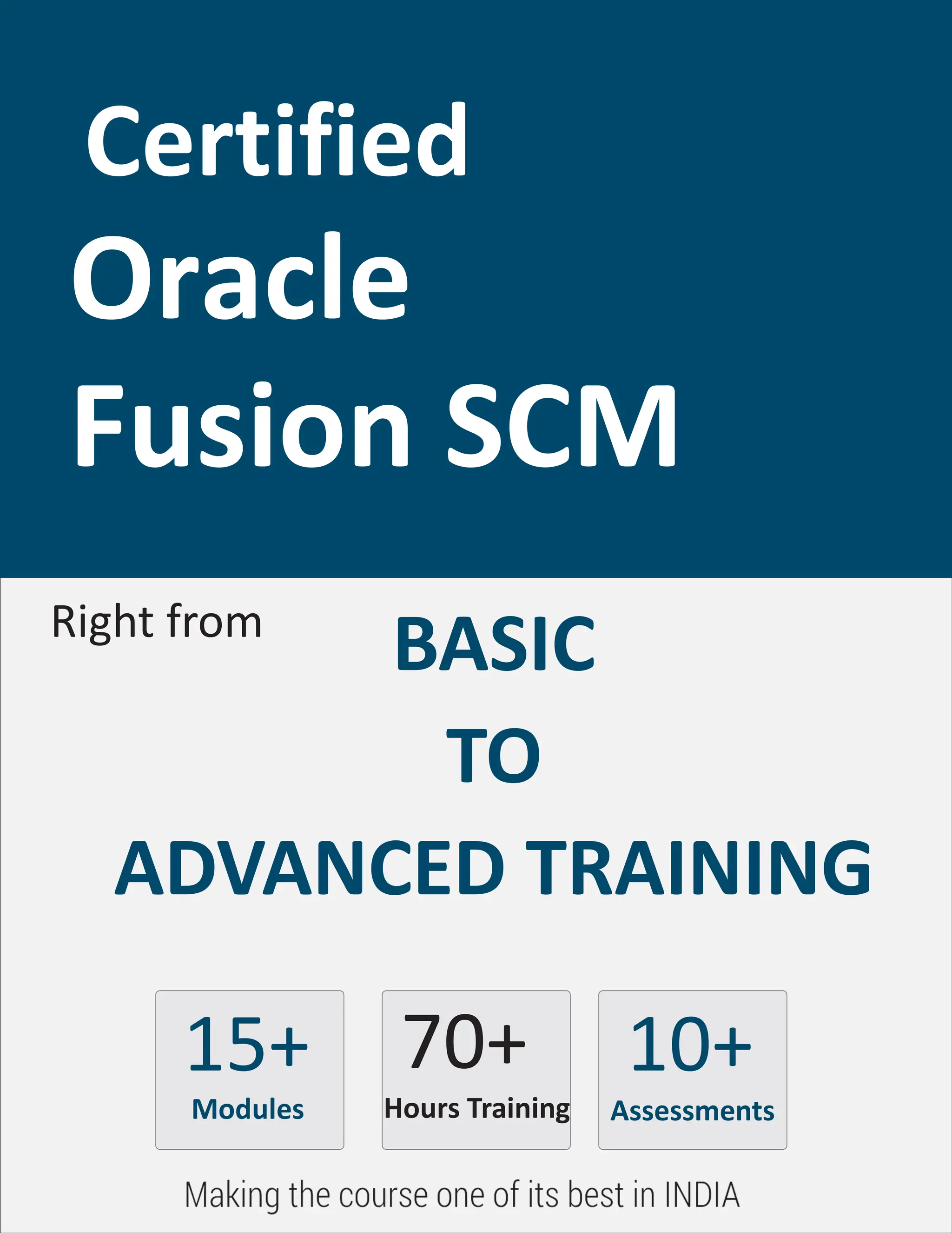 BASIC
TO
ADVANCED TRAINING
15+
Modules
70+
Hours Training
10+
Assessments
Certified
Oracle
Fusion SCM
Right from
 