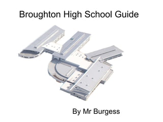 Broughton High School Guide By Mr Burgess 