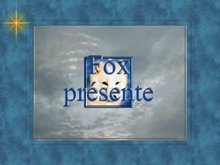 Fox présente 