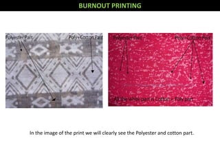 In the image of the print we will clearly see the Polyester and cotton part.
BURNOUT PRINTING
 