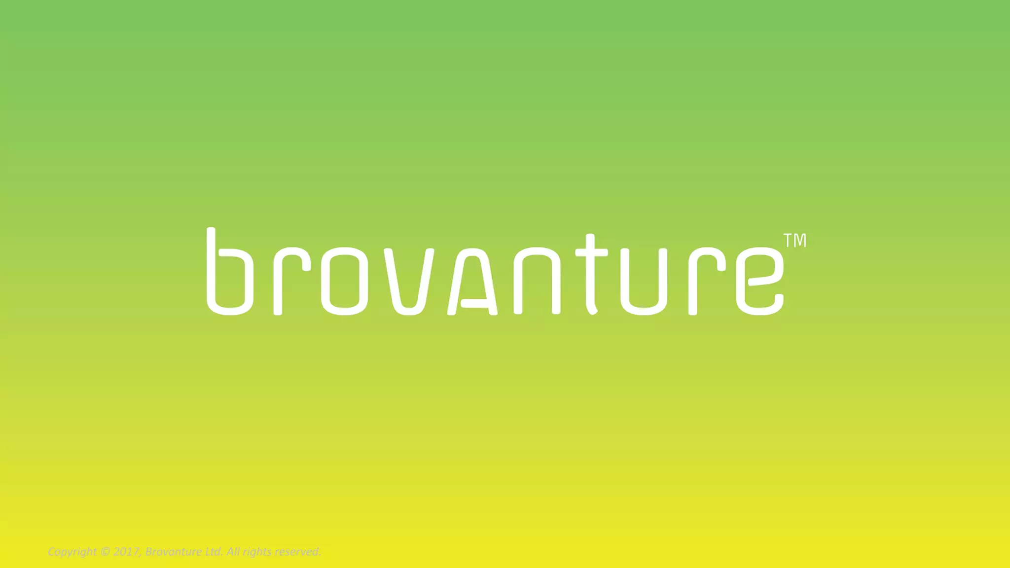 Copyright	©	2017,	Brovanture	Ltd.	All	rights	reserved.
 