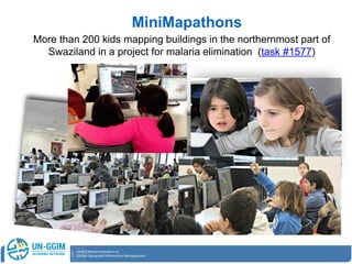 MiniMapathons
More than 200 kids mapping buildings in the northernmost part of
Swaziland in a project for malaria elimination (task #1577)
 