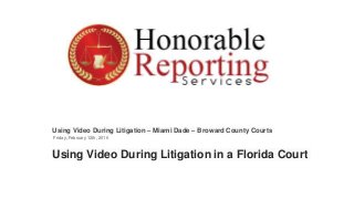 Using Video During Litigation – Miami Dade – Broward County Courts
Friday, February 12th, 2016
Using Video During Litigation in a Florida Court
 