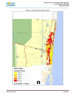                                          Broward County Emergency Management
                                                                                                                            Local Mitigation Strategy
                                                                                                                                    December 2009


                                                         Map 4.9 – Storm Surge Inundation Zones




December 2009                                                                                                                                                                 Page 85 

              
 