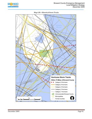                                         Broward County Emergency Management
                                                                                                                            Local Mitigation Strategy
                                                                                                                                    December 2009


                                                              Map 4.10 – Historical Storm Tracks




December 2009                                                                                                                                                                 Page 91 

              
 