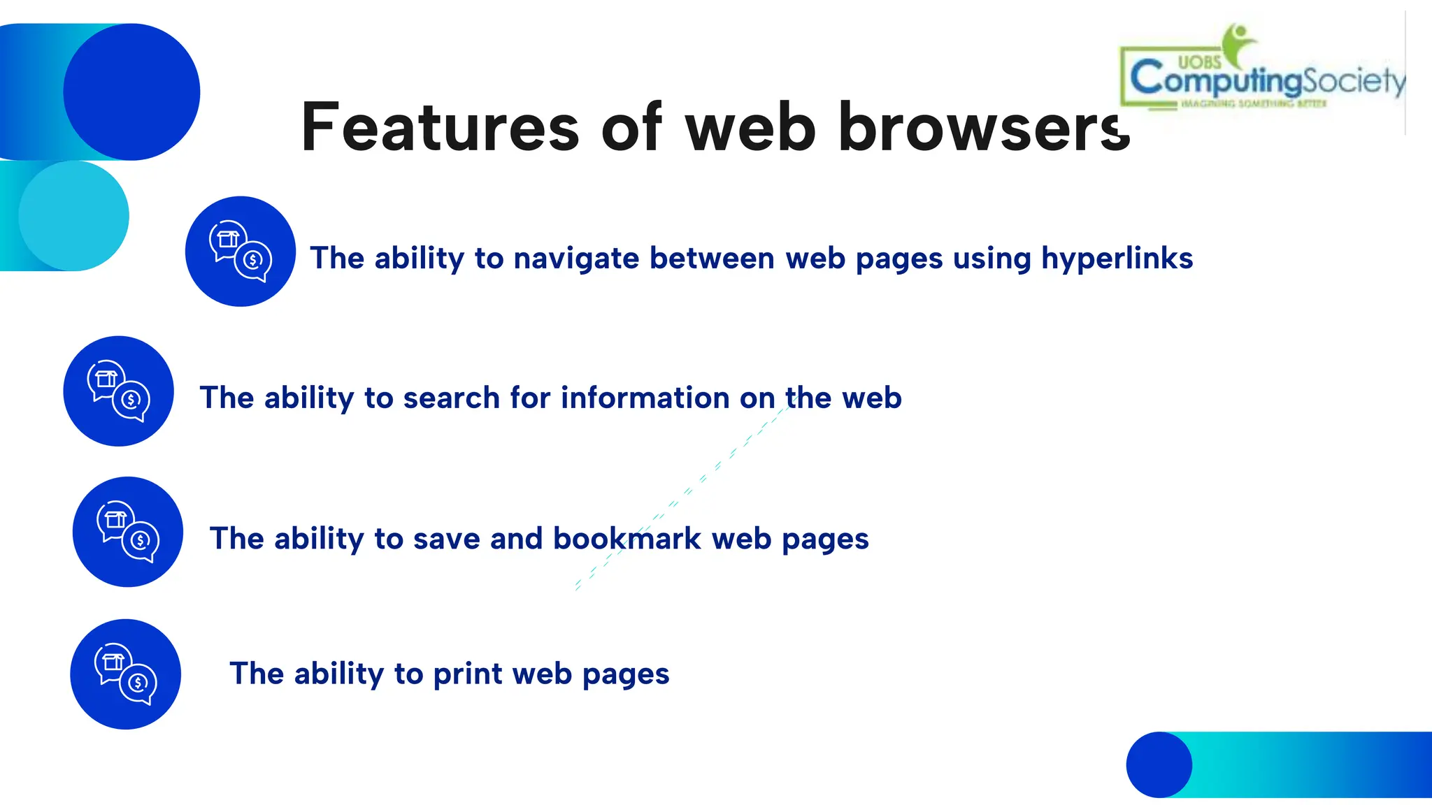 Features of web browsers
The ability to navigate between web pages using hyperlinks
The ability to search for information on the web
The ability to save and bookmark web pages
The ability to print web pages
 