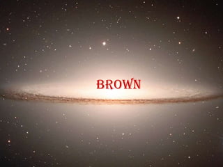 brown
 