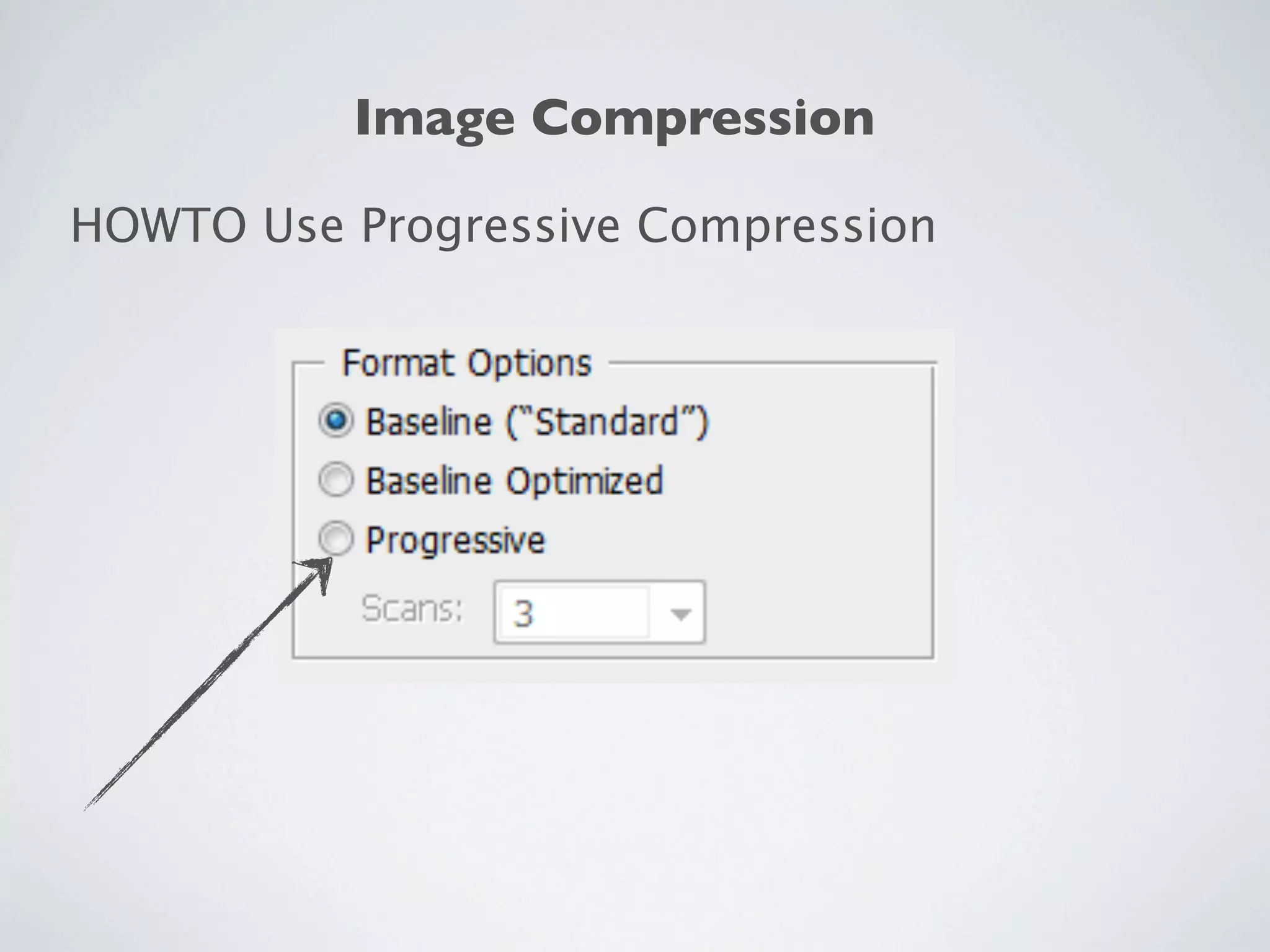Image Compression

HOWTO Use Progressive Compression
 