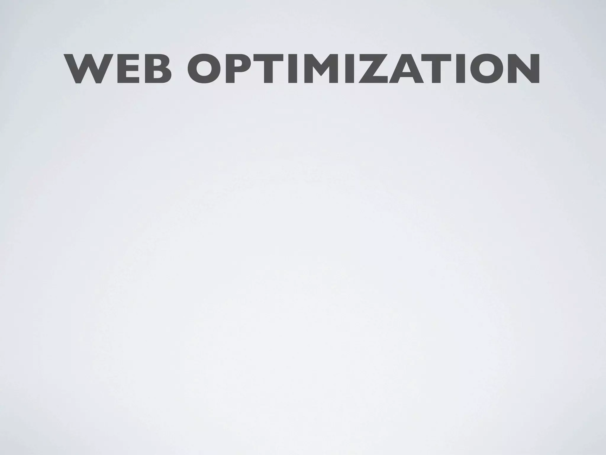 WEB OPTIMIZATION
 