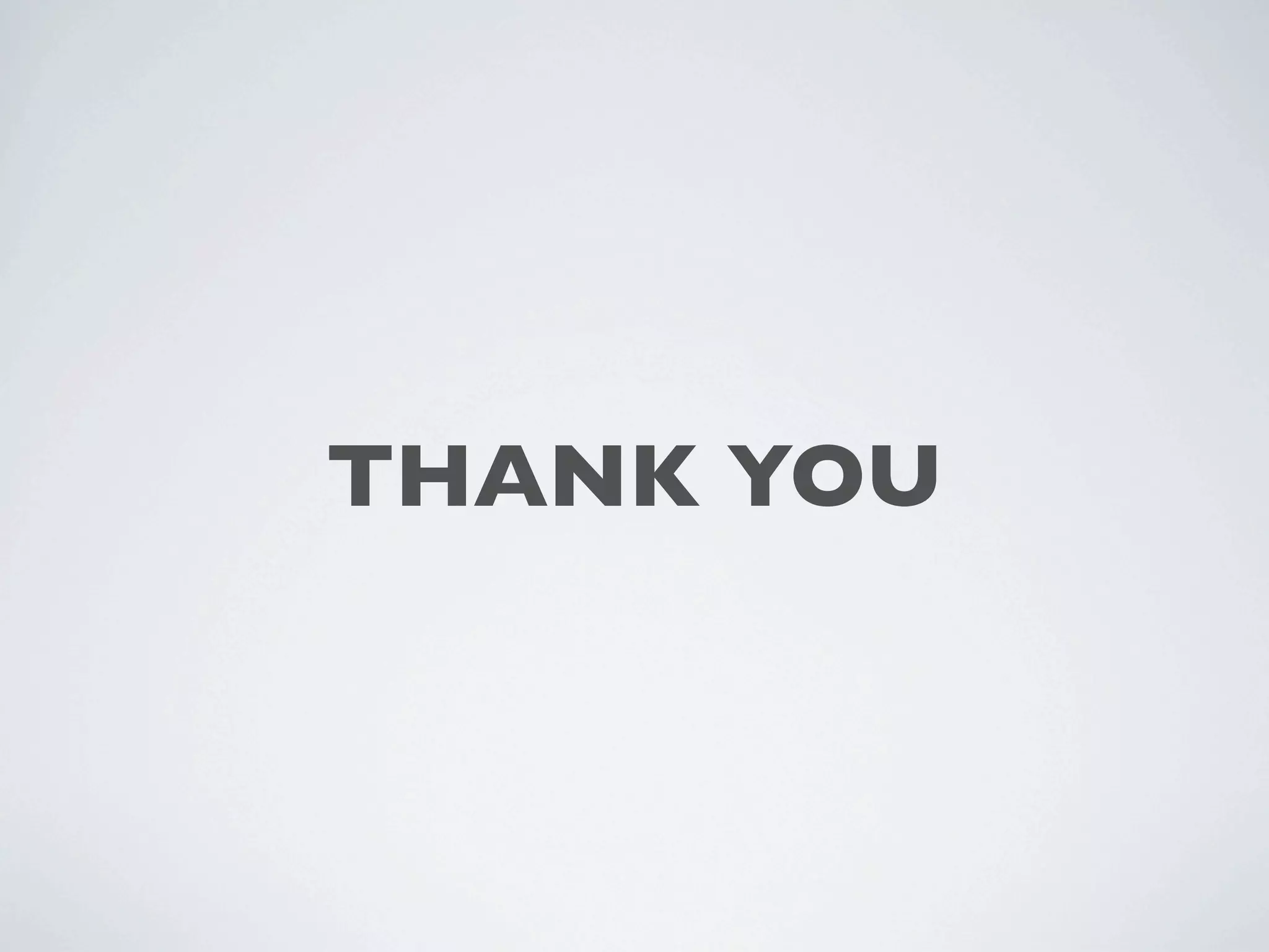 THANK YOU
 