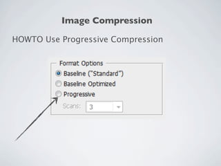 Image Compression

HOWTO Use Progressive Compression
 
