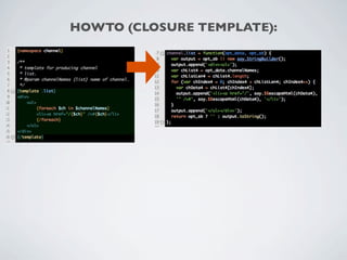 HOWTO (CLOSURE TEMPLATE):
 