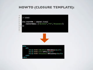 HOWTO (CLOSURE TEMPLATE):
 
