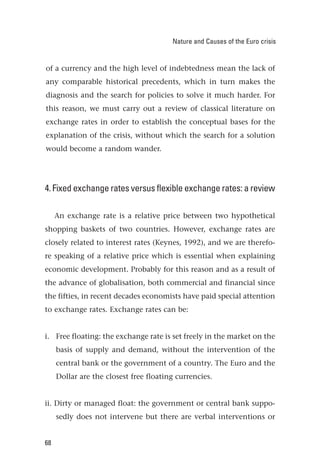 Nature and Causes of the Euro crisis


of a currency and the high level of indebtedness mean the lack of
any comparable hi...