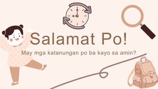 May mga katanungan po ba kayo sa amin?
Salamat Po!
 