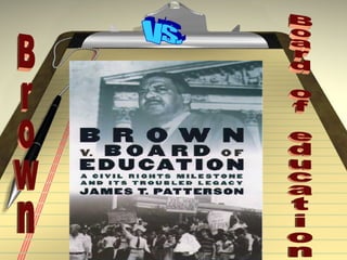 Brown Vs. Board of education 