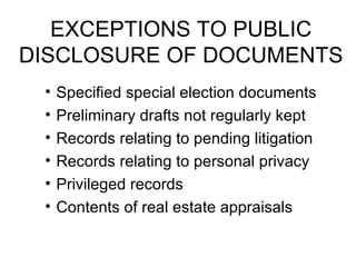 EXCEPTIONS TO PUBLIC DISCLOSURE OF DOCUMENTS Specified special election documents Preliminary drafts not regularly kept Records relating to pending litigation Records relating to personal privacy Privileged records Contents of real estate appraisals 